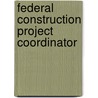 Federal Construction Project Coordinator door Onbekend