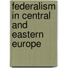 Federalism in Central and Eastern Europe by Rudolf Schlesinger