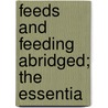 Feeds And Feeding Abridged; The Essentia door W. A 1850 Henry