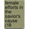 Female Efforts In The Savior's Cause (18 door Onbekend