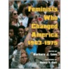Feminists Who Changed America, 1963-1975 by Unknown