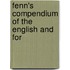Fenn's Compendium Of The English And For
