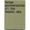 Feriae Anniversariae V1, The Feasts: Obs door Onbekend