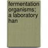 Fermentation Organisms; A Laboratory Han door James Hill Millar