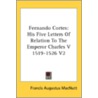 Fernando Cortes: His Five Letters Of Rel door Onbekend