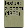 Festus: A Poem (1860) door Philip James Bailey