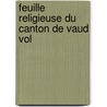 Feuille Religieuse Du Canton De Vaud Vol door Anonymous Anonymous