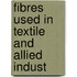 Fibres Used In Textile And Allied Indust