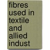 Fibres Used In Textile And Allied Indust door Robert Morris Prideaux