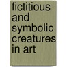 Fictitious And Symbolic Creatures In Art door John Vinycomb