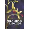 Field Guide To The Orchids Of Madagascar by Phillip Cribb