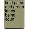 Field Paths And Green Lanes : Being Coun door Louis J. 1836-1893 Jennings