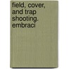 Field, Cover, And Trap Shooting. Embraci by Charles James Foster