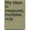 Fifty Steps In Measures, Multiples, Vulg by Unknown