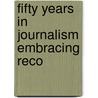 Fifty Years In Journalism Embracing Reco door Beman Brockway