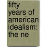 Fifty Years Of American Idealism: The Ne door Gustav Pollak