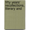 Fifty Years' Recollections, Literary And door Cyrus Redding