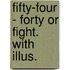 Fifty-Four - Forty Or Fight. With Illus.