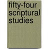 Fifty-Four Scriptural Studies door Onbekend