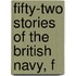 Fifty-Two Stories Of The British Navy, F