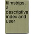 Filmstrips, A Descriptive Index And User