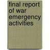 Final Report Of War Emergency Activities door Onbekend