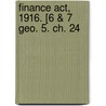 Finance Act, 1916. [6 & 7 Geo. 5. Ch. 24 by Statutes Great Britain. Laws