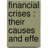 Financial Crises : Their Causes And Effe by Henry C. Carey