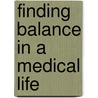 Finding Balance In A Medical Life door Onbekend