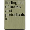 Finding List Of Books And Periodicals In by Unknown