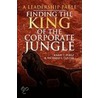 Finding The King Of The Corporate Jungle door Richard S. Colfax