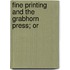 Fine Printing And The Grabhorn Press; Or