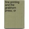 Fine Printing And The Grabhorn Press; Or by Robert. ive Grabhorn