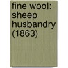 Fine Wool: Sheep Husbandry (1863) by Unknown