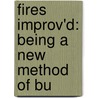 Fires Improv'd: Being A New Method Of Bu door Onbekend