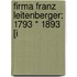 Firma Franz Leitenberger: 1793 * 1893 [I