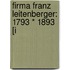 Firma Franz Leitenberger: 1793 * 1893 [I