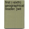 First (-Sixth) Geographical Reader. [Wit door William Blackwood