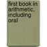 First Book In Arithmetic, Including Oral