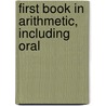 First Book In Arithmetic, Including Oral door Daniel W. Fish