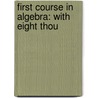 First Course In Algebra: With Eight Thou door Albert Harry Wheeler