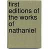 First Editions Of The Works Of Nathaniel by De Vinne Press