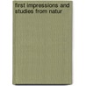 First Impressions And Studies From Natur by Unknown