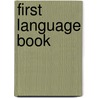 First Language Book door Frank Ellsworth Spaulding