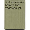 First Lessons In Botany And Vegetable Ph door Onbekend
