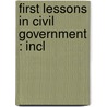 First Lessons In Civil Government : Incl door Andrew W. 1802-1877 Young