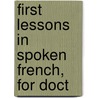 First Lessons In Spoken French, For Doct door Ethel Preston