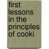 First Lessons In The Principles Of Cooki by Lady 1831-1911 Barker