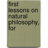First Lessons On Natural Philosophy, For by Mary A. Swift