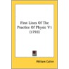 First Lines Of The Practice Of Physic V1 door Onbekend